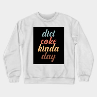 Diet Coke Kinda Day Crewneck Sweatshirt